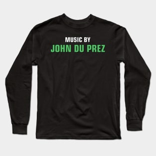 Music by John Du Prez Long Sleeve T-Shirt